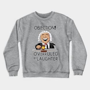 objection overruled by Laughter Crewneck Sweatshirt